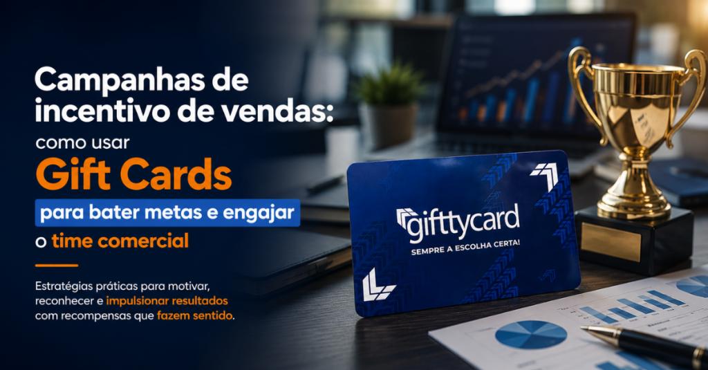 Campanhas de incentivo de vendas: como usar Gift Cards para bater metas e engajar o time comercial