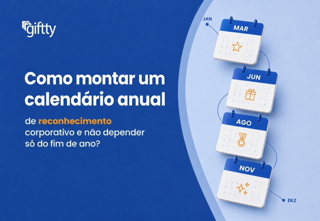 Como montar um calendário anual de reconhecimento corporativo e não depender só do fim de ano?